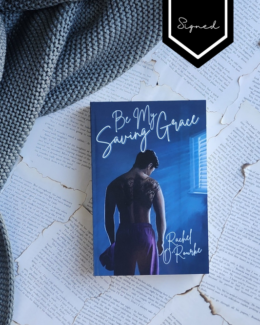 Be My Saving Grace - Rachel O'Rourke (PAPERBACK) - Signed
